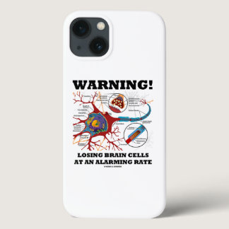 Warning! Losing Brain Cells At An Alarming Rate iPhone 13 Case