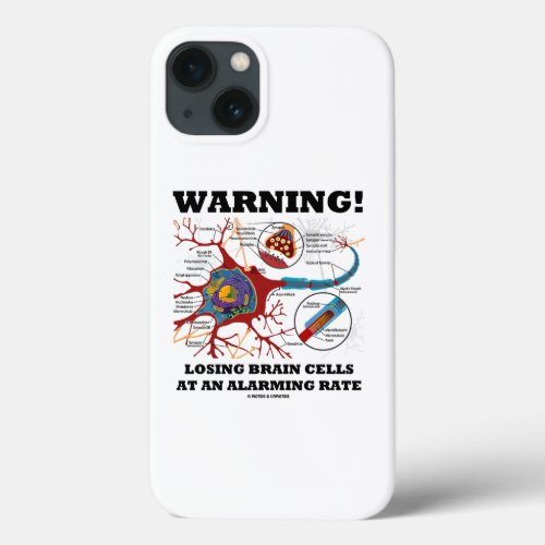 Warning Losing Brain Cells At An Alarming Rate iPhone 13 Case