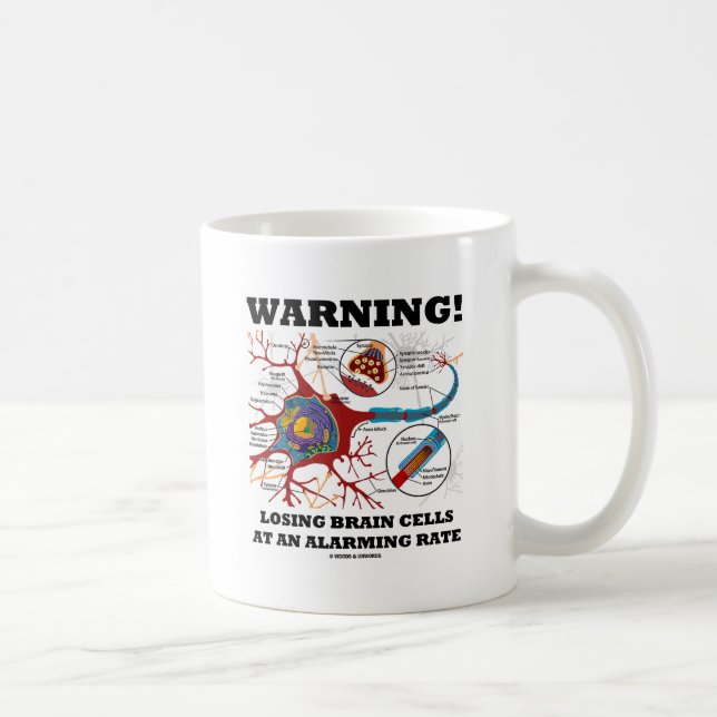 Warning! Losing Brain Cells At An Alarming Rate Coffee Mug (Right)