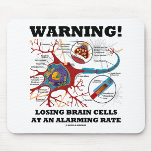 Warning! Losing Brain Cells At An Alarming Rate Mouse Pad
