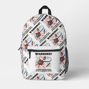 Warning! Losing Brain Cells At An Alarming Rate Printed Backpack
