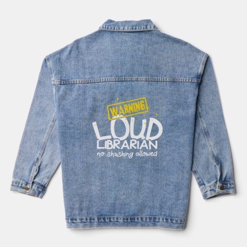 Warning Loud Librarian Library Bookkeeper Book rea Denim Jacket