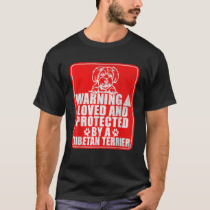Warning loved and protected by a Tibetan Terrier T-Shirt