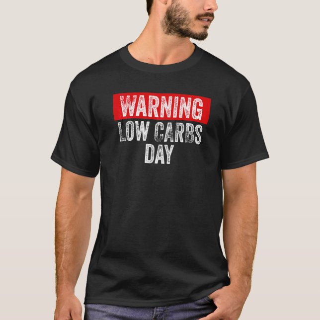 Warning Low Carbs Day  Keto Lifestyle T-Shirt (Front)