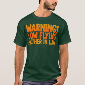 Warning Low Flying Mother In Law vintage T-Shirt