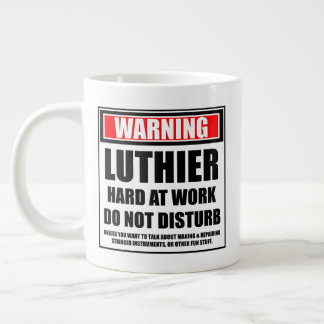 Warning Luthier Hard At Work Do Not Disturb Giant Coffee Mug