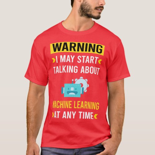 Warning Machine Learning T_Shirt
