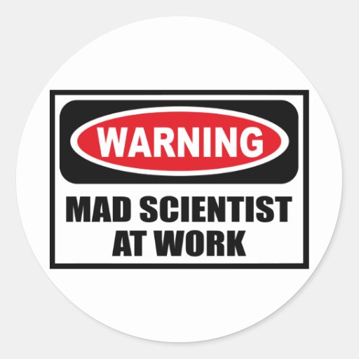 Warning MAD SCIENTIST AT WORK Sticker | Zazzle