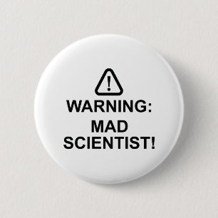 Warning Mad Scientist Button