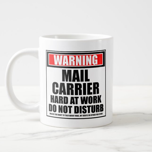 Warning Mail Carrier Hard At Work Do Not Disturb Giant Coffee Mug (Left)