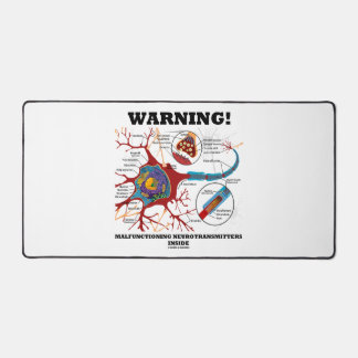 Warning! Malfunctioning Neurotransmitters Inside Desk Mat
