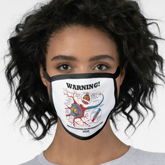 Warning! Malfunctioning Neurotransmitters Inside Face Mask (Worn Her)