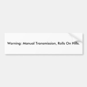 Warning: Manual Transmission Bumper Sticker