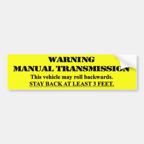 Warning Manual Transmission _ stay back 3 feet Bumper Sticker