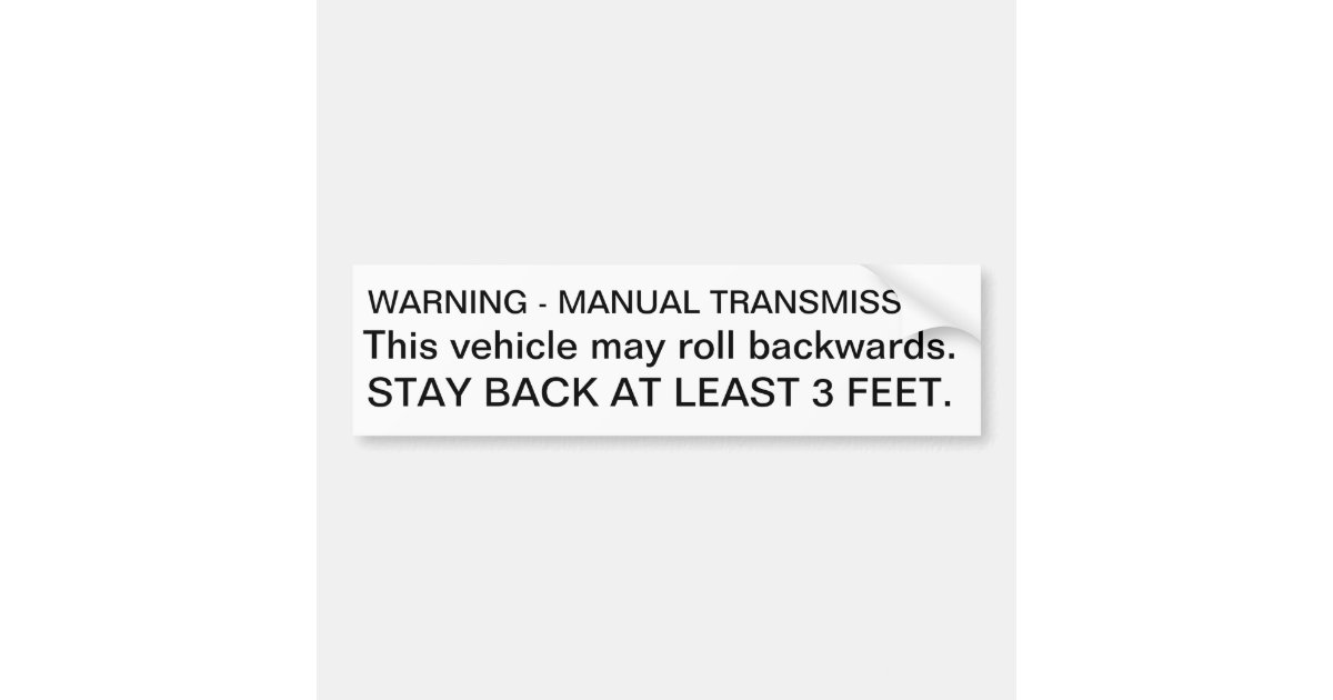 warning manual transmission stay back bumper sticker | Zazzle.com