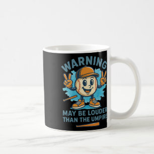 Warning May Be Louder Than The Umpire Funny Byseby Coffee Mug