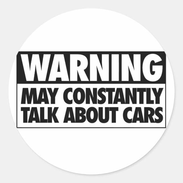 Warning: May Constantly Talk About Cars Classic Round Sticker (Front)