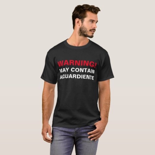 WARNING MAY CONTAIN AGUARDIENTE T_Shirt