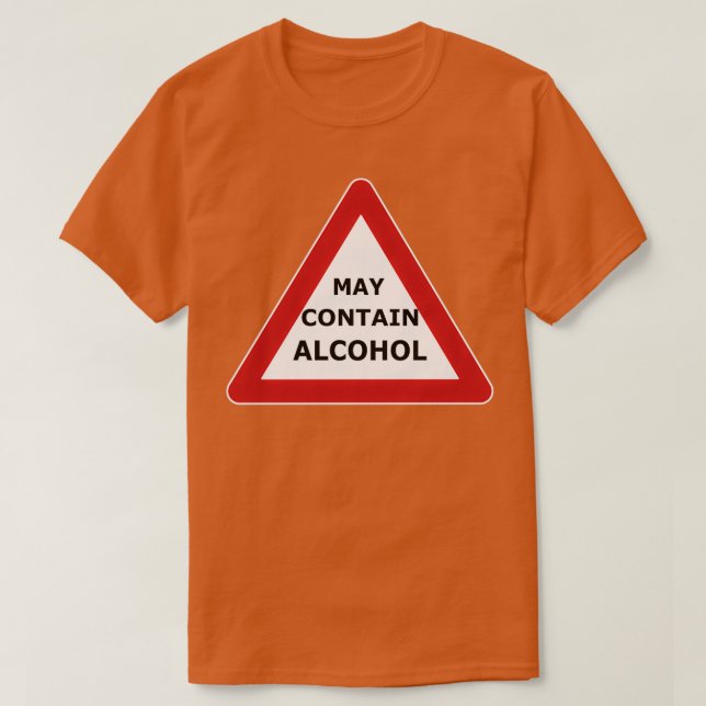 Warning May Contain Alcohol May contain alcohol T-Shirt (Design Front)