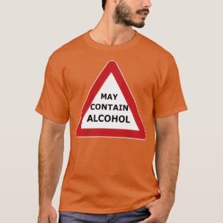 Warning May Contain Alcohol May contain alcohol T-Shirt