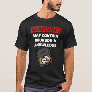 Warning May Contain Bourbon And Knowledge Bourbon T-Shirt
