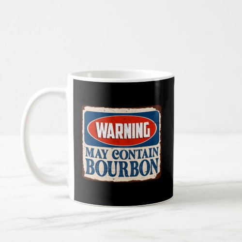 Warning May Contain Bourbon Quote Bourbon  Coffee Mug
