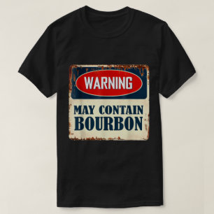 Warning May Contain Bourbon Sign T-Shirt