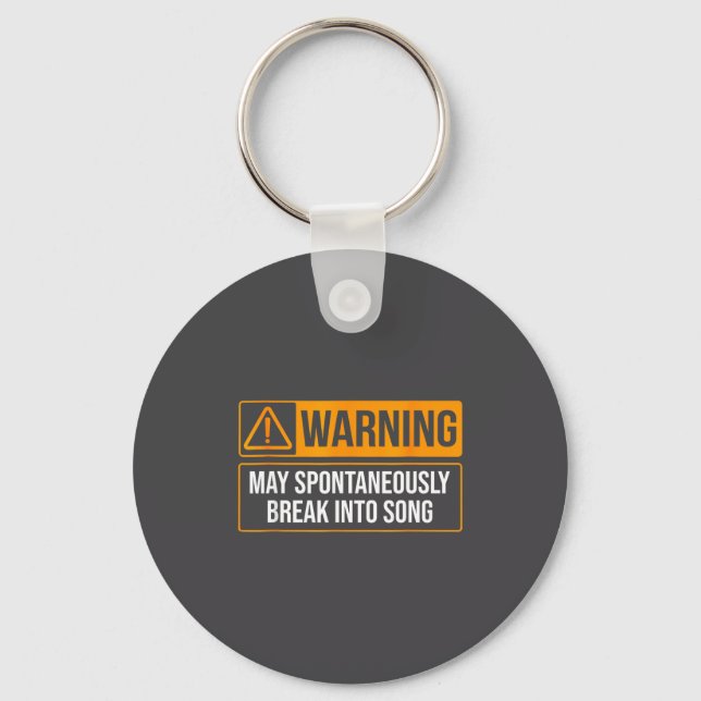 Warning May Sntaneously Break Into Song Funny Musi Keychain (Front)