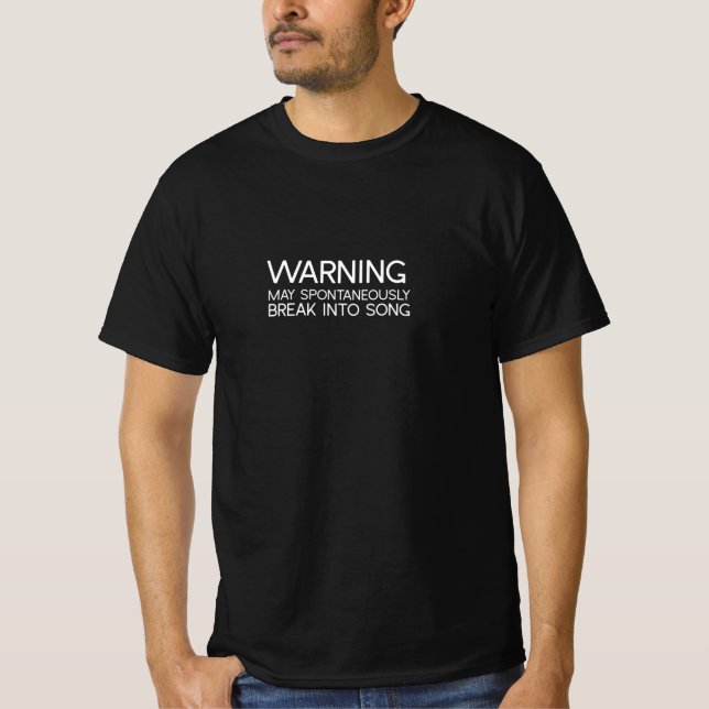 Warning May Spontaneously Break Into Song T-Shirt (Front)