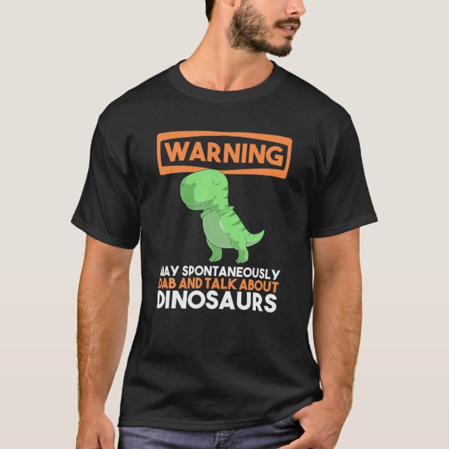 Warning May Spontaneously Dab And Talk About Dinos T-Shirt (Front)