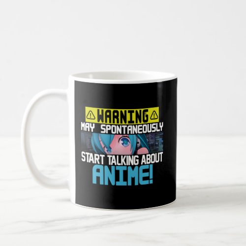 Warning May Spontaneously St Talking About Anime G Coffee Mug