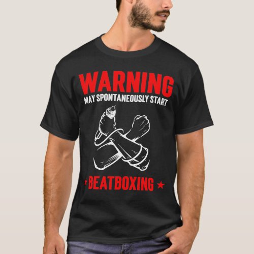 WARNING May Spontaneously Start Beatboxing T_Shirt