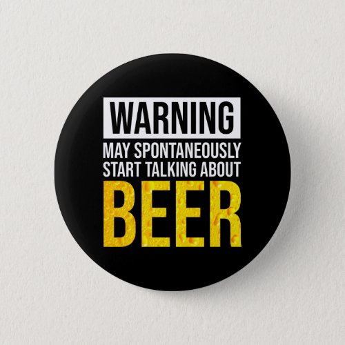 Warning May Spontaneously Start Talking About Beer Button