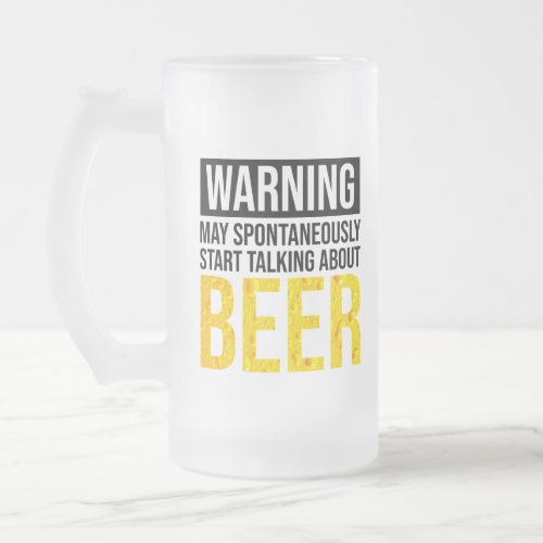 Warning May Spontaneously Start Talking About Beer Frosted Glass Beer Mug