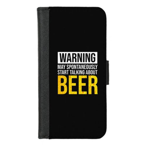 Warning May Spontaneously Start Talking About Beer iPhone 87 Wallet Case