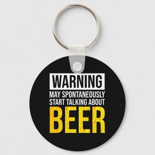 Warning May Spontaneously Start Talking About Beer Keychain