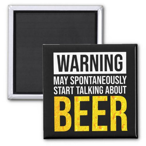 Warning May Spontaneously Start Talking About Beer Magnet