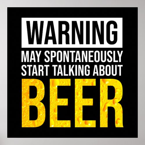Warning May Spontaneously Start Talking About Beer Poster