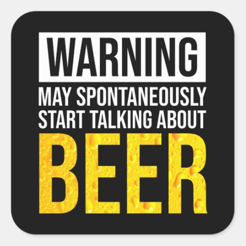Warning May Spontaneously Start Talking About Beer Square Sticker