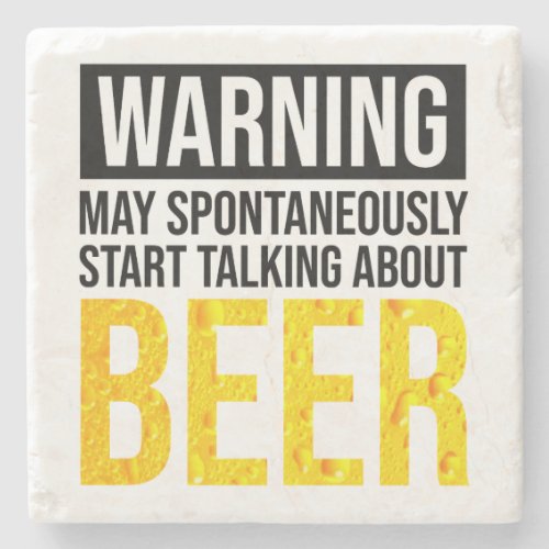 Warning May Spontaneously Start Talking About Beer Stone Coaster