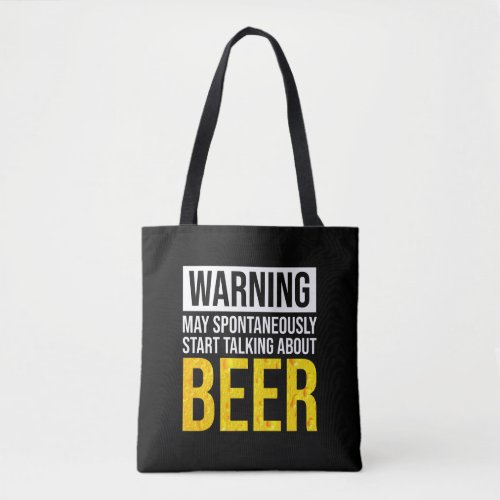 Warning May Spontaneously Start Talking About Beer Tote Bag