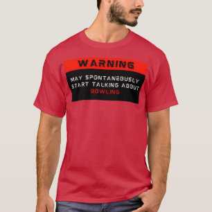 Warning May spontaneously start talking about Bowl T-Shirt
