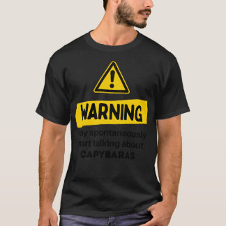 Warning May Spontaneously Start Talking About Capy T-Shirt