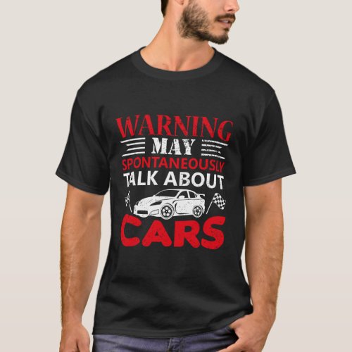 Warning May Spontaneously Start Talking About Cars T_Shirt