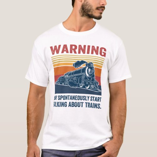 warning may spontaneously start talking about trai T_Shirt