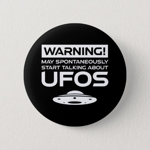 Warning May Spontaneously Start Talking About UFOs Button
