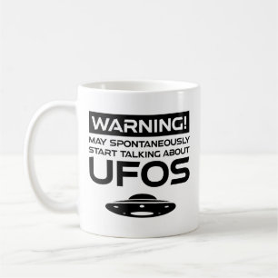 Warning May Spontaneously Start Talking About UFOs Coffee Mug