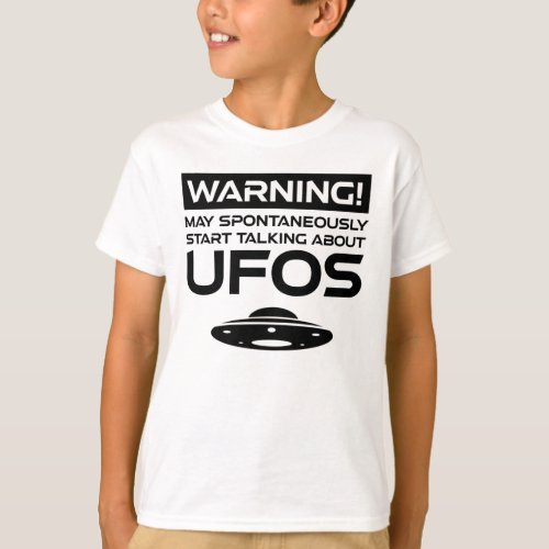 Warning May Spontaneously Start Talking About UFOs T_Shirt