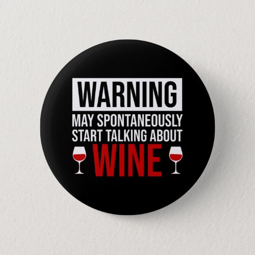 Warning May Spontaneously Start Talking About Wine Button