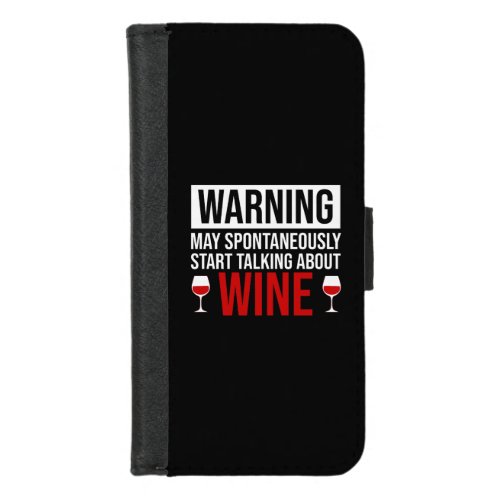 Warning May Spontaneously Start Talking About Wine iPhone 87 Wallet Case